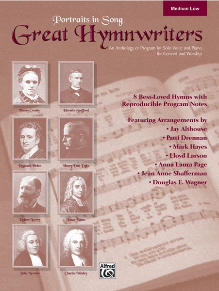 Great Hymnwriters : An Anthology Or Program For Solo Voice And Piano / Medium Low Voice.