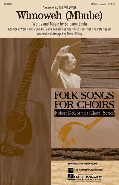 Wimoweh : Mbube Words and Music by Solomon Linda : Additional Words by Ronnie Gilbert.