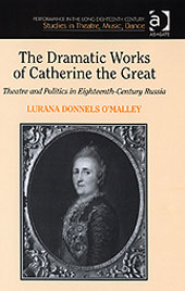 Dramatic Works Of Catherine The Great : Theatre and Politics In Eighteenth-Century Russia.