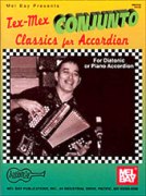 Tex-Mex Conjunto Classics For Accordion.
