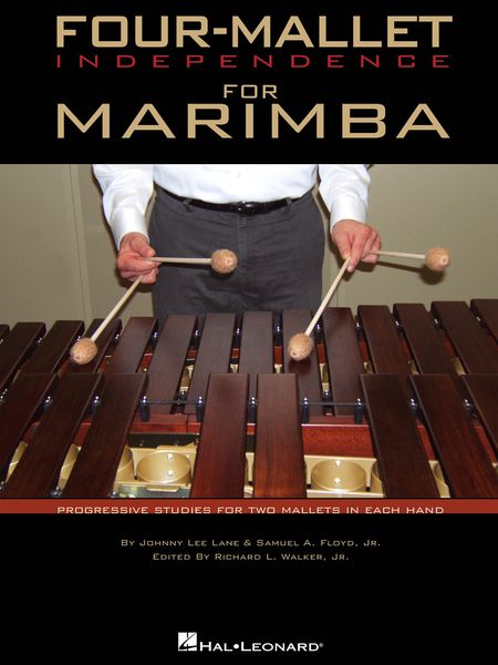 Four-Mallet Independence For Marimba: Progressive Studies For Two Mallets In Each Hand.