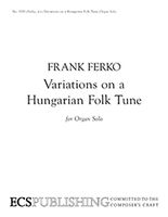 Variations On A Hungarian Folk Tune : For Organ Solo (1994).