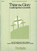 Thine The Glory : Organ Music For Lent and Easter.