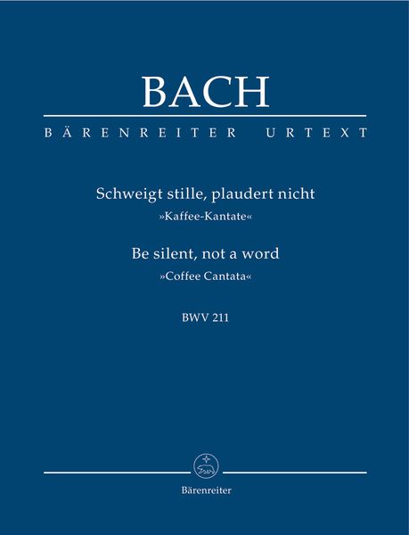 Schweigt Stille, Plaudert Nicht (Coffee Cantata), BWV 211 / edited by Werner Neumann.
