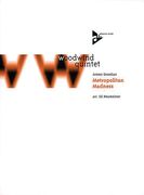Metropolitan Madness : For Woodwind Quintet (Flute, Oboe, Bb Clarinet, French Horn and Bassoon).