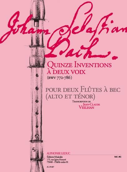 Quinze Inventions A Deux Voix, BWV 772-786 : For Two Recorders / transcribed by Jean-Claude Veilhan.