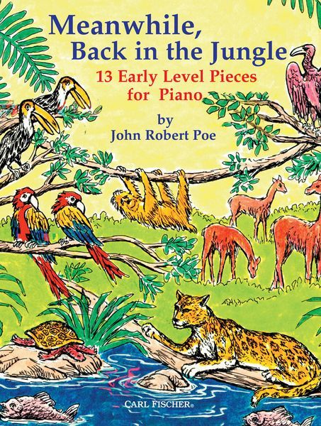 Meanwhile, Back In The Jungle : 13 Early Level Pieces For Piano.