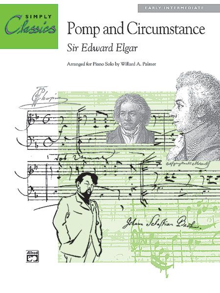 Pomp and Circumstance : arranged For Early Intermediate Piano Solo by Willard A. Palmer.