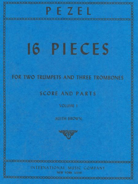 16 Pieces, Vol. I : For Two Trumpets and Three Trombones / edited by Keith Brown.
