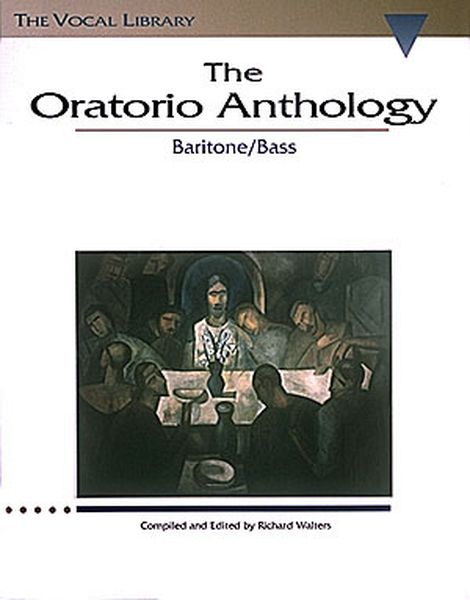 Oratorio Anthology : Baritone/Bass / compiled and edited by Richard Walters.