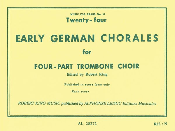 Twenty-Four Early German Chorales : For Four-Part Trombone Choir / edited by Robert King.