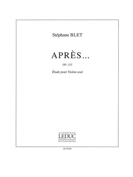 Apres…, Op. 152 : Etude Pour Violon Seul (2002).