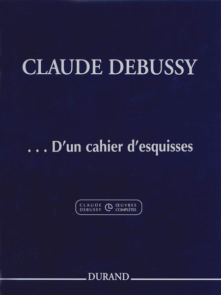 D' Un Cahier d'Esquisses : Pour Piano / edited by Roy Howat.