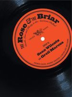 Rose and The Briar : Death, Love and Liberty In The American Ballad.