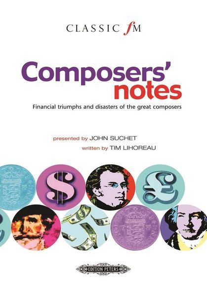 Composers' Notes : Financial Triumphs and Disasters Of The Great Composers.