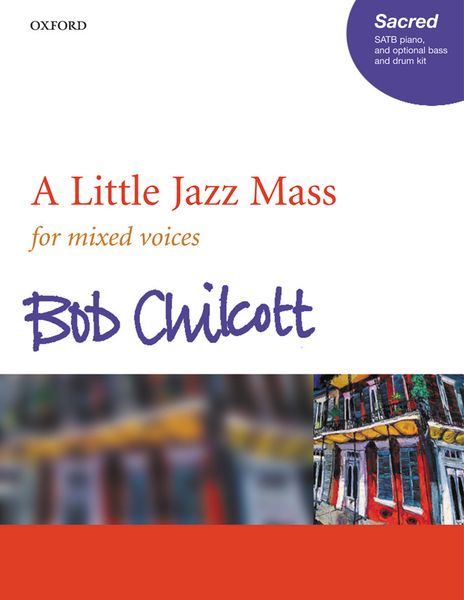 A Little Jazz Mass : For Mixed Voices, Piano and Optional Bass and Drum Kit.