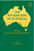 Soundscapes Of Australia : Music, Place and Spirituality / edited by Fiona Richards.