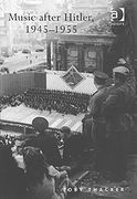 Music After Hitler, 1945-1955.
