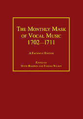Monthly Mask Of Vocal Music, 1702-11 : A Facsimile Edition / Ed. Olive Baldwin and Thelma Wilson.