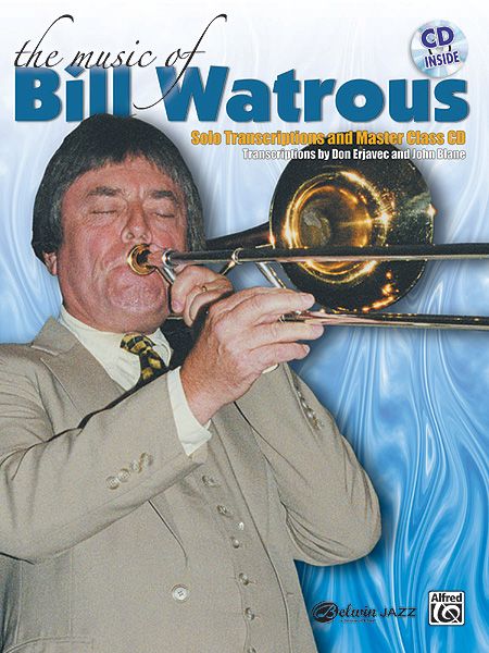 Music Of Bill Watrous : Solo transcriptions and Master Class CD.