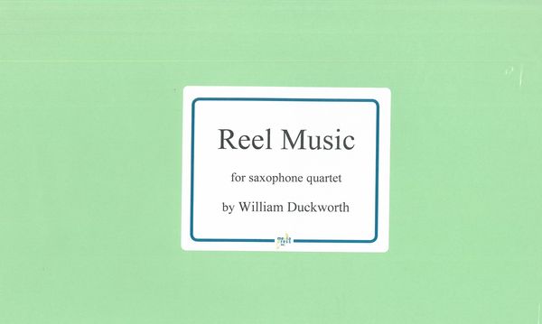 Reel Music : For Saxophone Quartet.