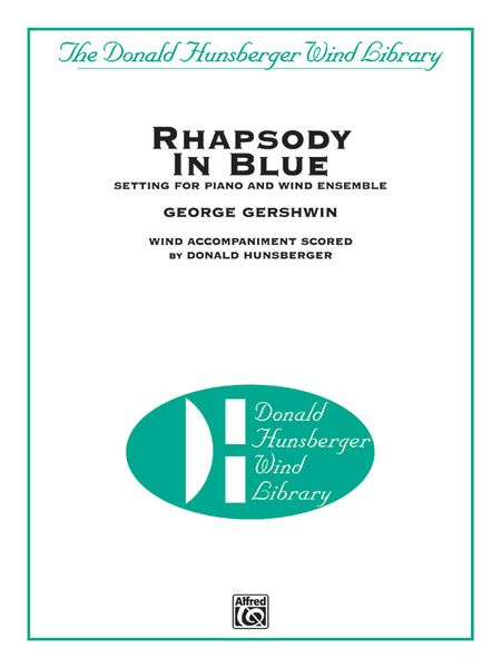 Rhapsody In Blue / arranged For Piano and Wind Ensemble by Donald Hunsberger.