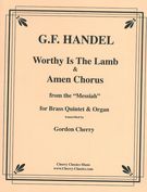 Worthy Is The Lamb & Amen Chorus From The Messiah : Transcribed For Brass Quintet And Organ.