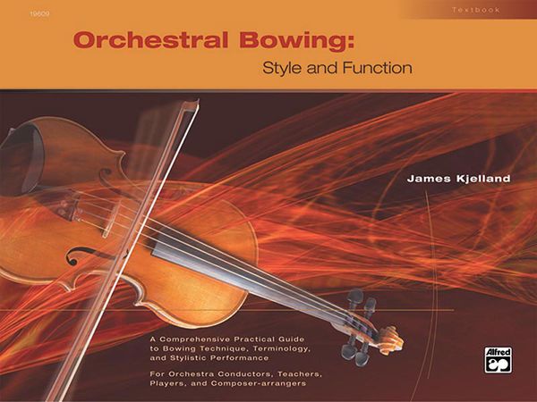 Orchestral Bowing : Style and Function Textbook.