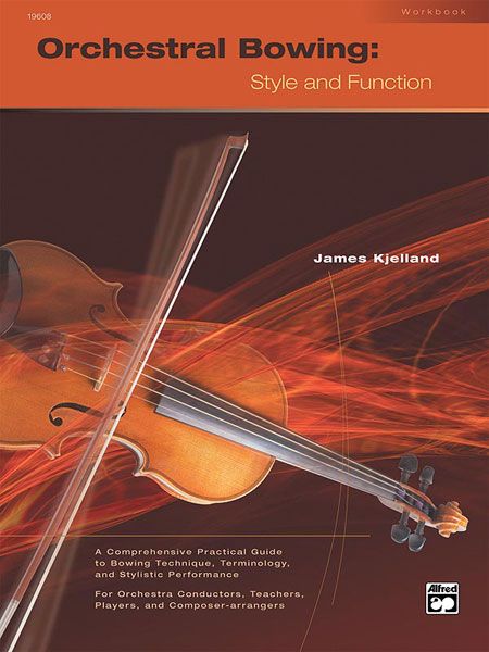 Orchestral Bowing : Style and Function Workbook.