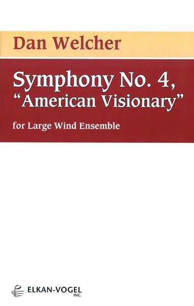 Symphony No. 4 (American Visionary) : For Large Wind Ensemble (2005).