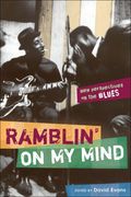 Ramblin' On My Mind : New Perspectives On The Blues / Edited By David Evans.