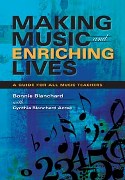 Making Music and Enriching Lives : A Guide For All Music Teachers.