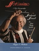 Ffortissimo - A Bio-Discography Of Frederick Fennell : The First 40 Years.