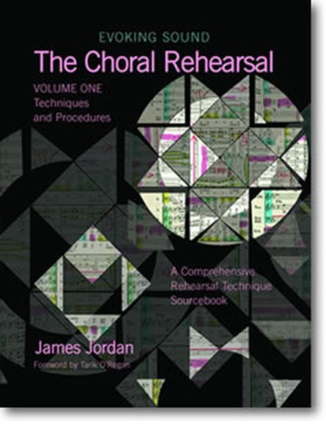 Evoking Sound : The Choral Rehearsal, Vol. 1 - Techniques and Procedures.