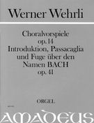 Choralvorspiele, Op. 14; Introduktion, Passacaglia und Fuge Über Den Namen Bach, Op. 41.