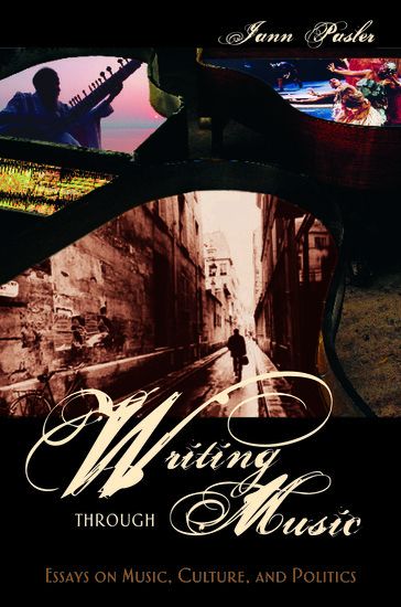 Writing Through Music : Essay On Music, Culture and Politics.