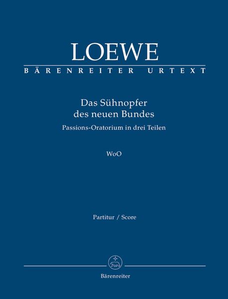 Das Sühnopfer Des Neuen Bundes, WoO : Passions-Oratorium In Drei Teilen / edited by Claudia Mücke.