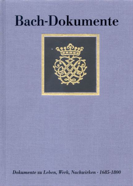 Dokumente Zu Leben, Werk und Nachwirken Johann Sebastian Bachs 1685-1800 : Neue Dokumente...