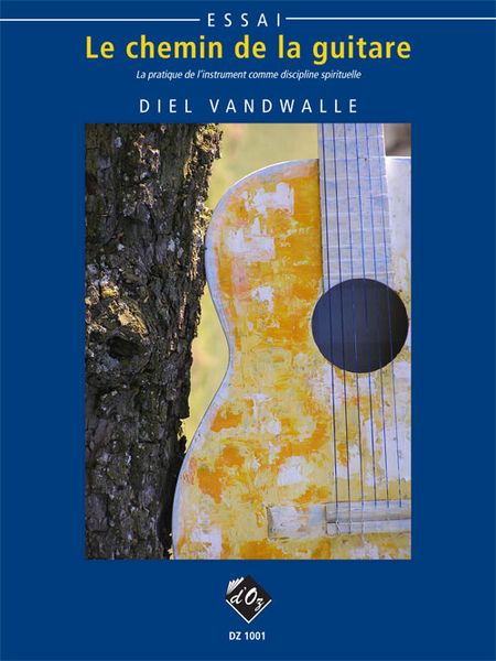 Chemin De la Guitare : la Pratique De l'Instrument Comme Discipline Spirituelle.