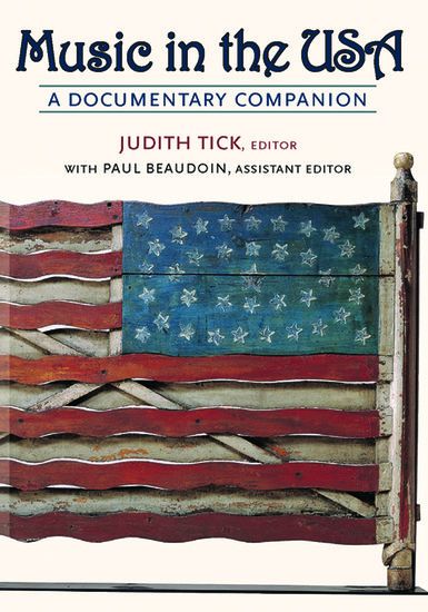Music In The USA : A Documentary Companion / edited by Judith Tick and Paul E. Beaudoin.