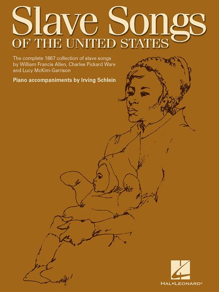 Slave Songs Of The United States : The Complete 1867 Collection.