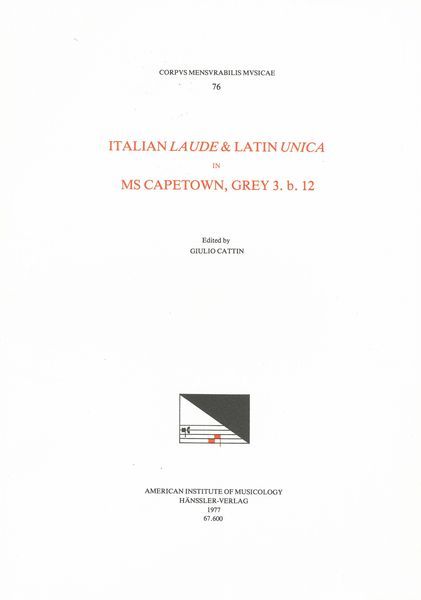 Italian Laude and Latin Unica In MS Cape Town, Grey 3.B.12 (C. 1500) / edited by Giulio Cattin.