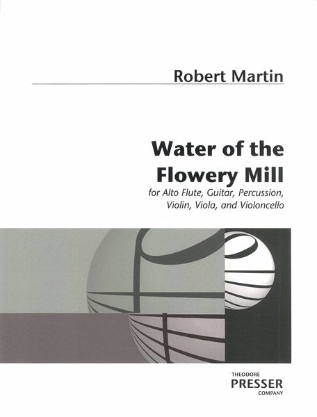 Water Of The Flowery Mill : For Alto Flute, Guitar, Percussion, Violin, Viola And Cello (2002).