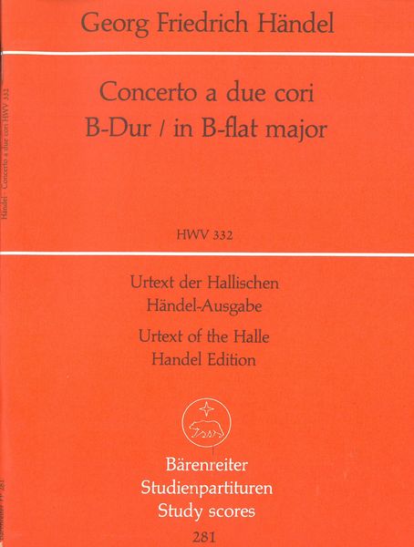 Concerto A Due Cori In B Flat Major, HWV 332 - Urtext Of The Halle Handel Edition.