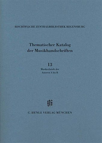 Bischöfliche Zentralbibliothek Regensburg : Thematischer Katalog der Musikhandschriften / A Bis R.