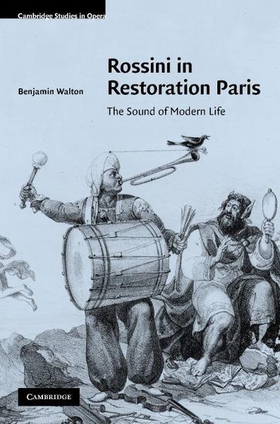 Rossini In Restoration Paris : The Sound Of Modern Life.