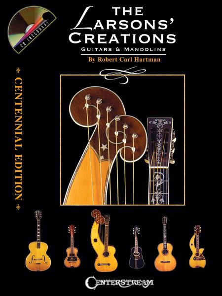 Larsons' Creations Centennial Edition : Guitars & Mandolins.