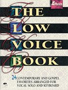 Low Voice Book : 24 Contemporary Gospel Favorites arranged For Vocal Solo and Keyboard.