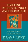 Teaching Improvisation In Your Jazz Ensemble : A Complete Guide For Music Educators.