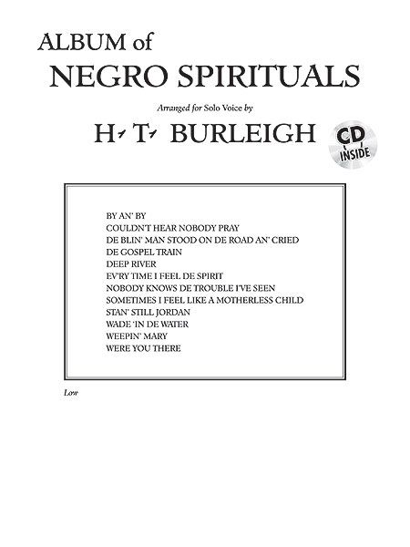 Album Of Negro Spirituals : For Low Voice / arranged For Solo Voice by H. T. Burleigh.